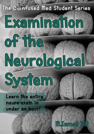 Examination of the Neurological System de Ismail MD, M.