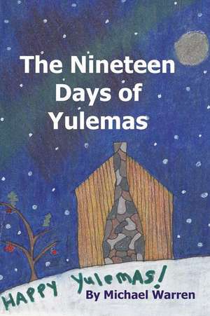 The Nineteen Days of Yulemas de Michael Warren