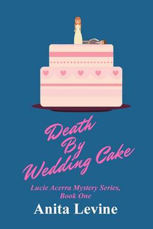 Death by Wedding Cake de Anita Levine