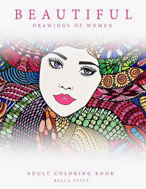 Adult Coloring Book Beautiful Drawings of Women de Bella Stitt