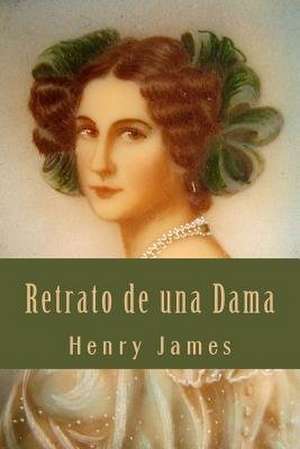 Retrato de Una Dama (Spanish Edition) de Henry James