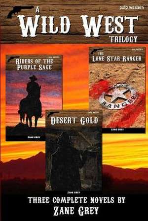 A Wild West Trilogy de Zane Grey