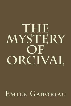 The Mystery of Orcival de Emile Gaboriau