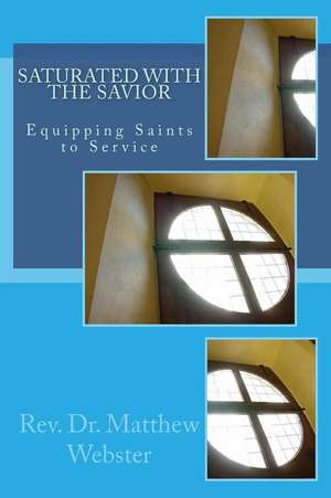 Saturated with the Savior de Webster, Dr Matthew William