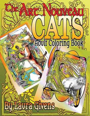 The Art Nouveau Cats Adult Coloring Book de Givens, MS Laura R.