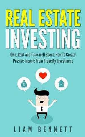 Real Estate Investing de Liam Bennett