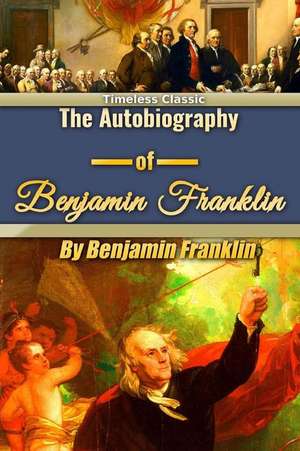 The Autobiography of Benjamin Franklin de Benjamin Franklin