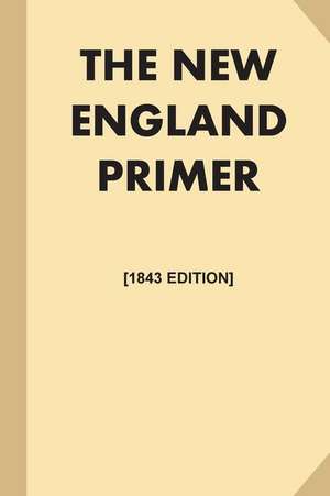 The New England Primer [1843 Edition, Illustrated] de Various