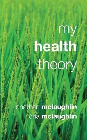 My Health Theory de McLaughlin, Jonathan