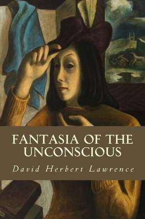 Fantasia of the Unconscious de David Herbert Lawrence