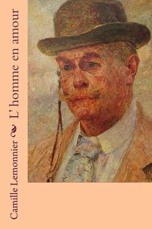 L' Homme En Amour de Camille Lemonnier