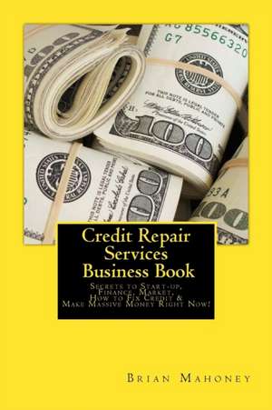 Credit Repair Services Business Book de Brian Mahoney