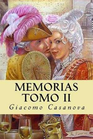 Memorias. Tomo II de Giacomo Casanova