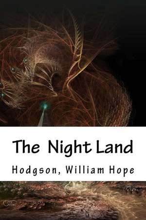 The Night Land de Hodgson William Hope