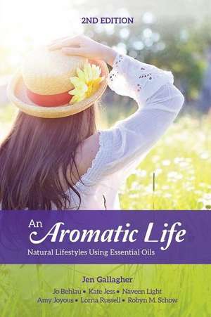 An Aromatic Life 2nd Edition de Jen Gallagher