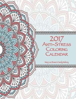 2017 Anti-Stress Coloring Calendar de Mary Lou Brown