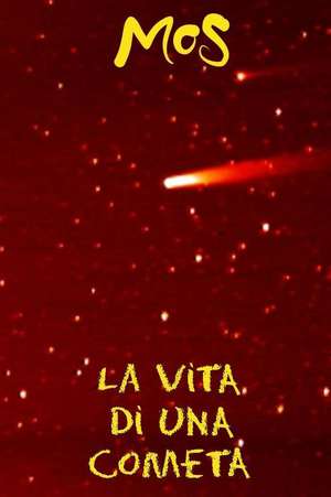 La Vita Di Una Cometa de Mos