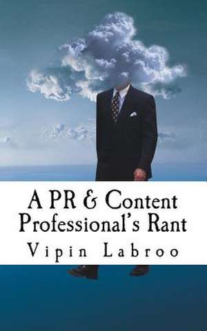 A PR & Content Professional's Rant de Vipin Labroo