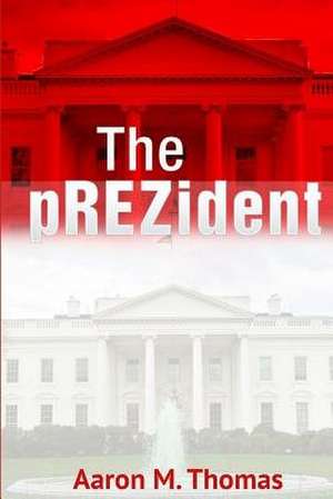 The Prezident de Aaron M. Thomas