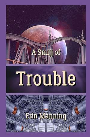 A Smijj of Trouble de Erin Manning