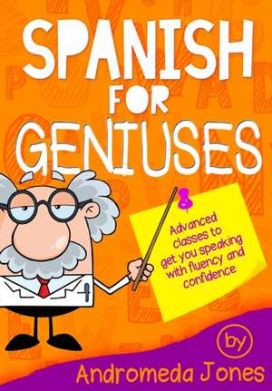 Spanish for Geniuses de Andromeda Jones