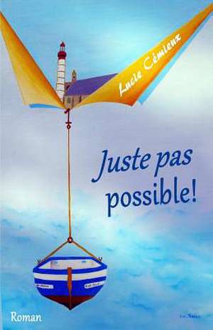 Juste Pas Possible! de Cemieux, Lucie