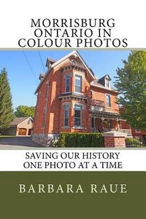 Morrisburg Ontario in Colour Photos de Mrs Barbara Raue