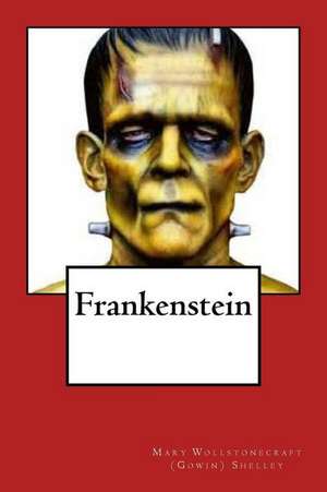 Frankenstein de Wollstonecraft (Gowin) Shelley, Mary