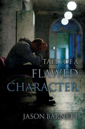 Tales of a Flawed Character de Jason Barnett