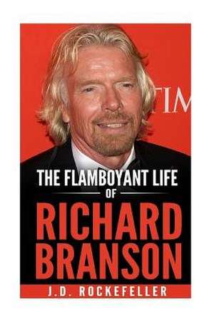 The Flamboyant Life of Richard Branson de Rockefeller, J. D.