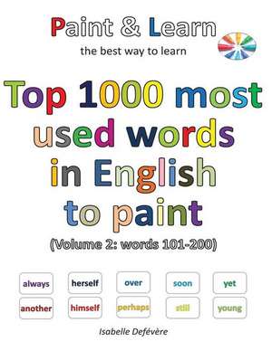 Top 1000 Most Used Words in English to Paint (Volume 2 de Defevere, Isabelle