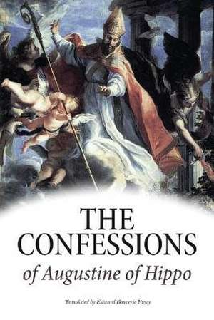 The Confessions of Augustine of Hippo de Aurelius Augustinus Hipponensis