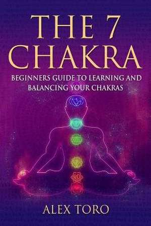The 7 Chakras de Toro, Alex