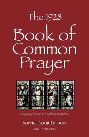 The 1928 Book of Common Prayer de Shilbey Ph. D., Fr Ronald E.