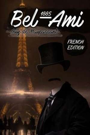 Bel-Ami 1885 de Guy de Maupassant