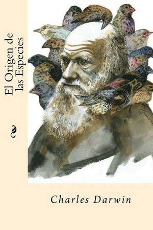 El Origen de Las Especies (Spanish Edition) de Charles Darwin