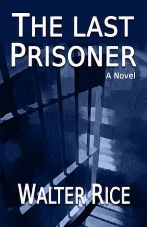 The Last Prisoner de Walter Rice