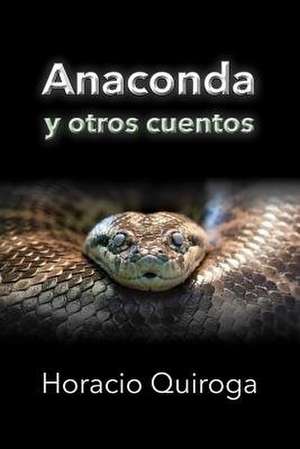 Anaconda y Otros Cuentos de Horacio Quiroga