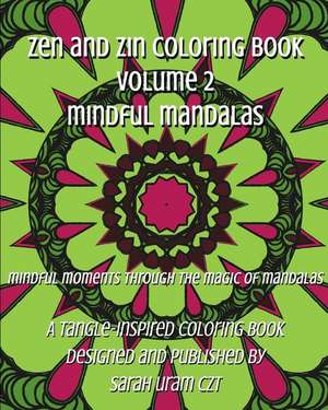 Zen and Zin Coloring Book Vol. 2 - Mindful Mandalas de Uram Czt, Sarah