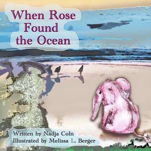 When Rose Found the Ocean de Nadja Coln