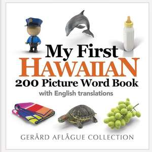 My First Hawaiian 200 Picture Word Book de Gerard Aflague