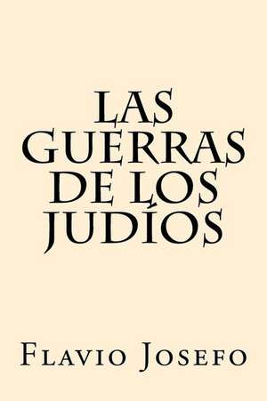 Las Guerras de Los Judios (Spanish Edition) de Flavio Josefo