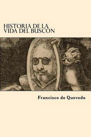 Historia de La Vida del Buscon (Spanish Edition) de Francisco De Quevedo