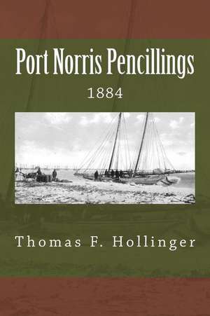 Port Norris Pencillings 1884 de Hollinger, Thomas F.