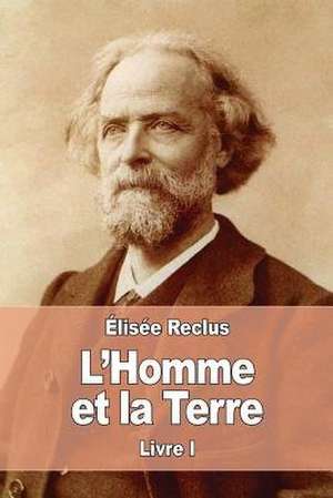 L'Homme Et La Terre de Elisee Reclus