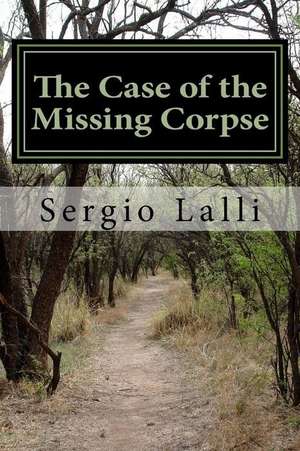 The Case of the Missing Corpse de Lalli, MR Sergio N.