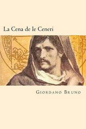 La Cena de Le Ceneri (Spanish Edition) de Giordano Bruno