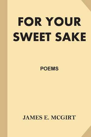 For Your Sweet Sake de James E. McGirt