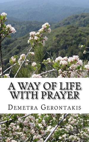 A Way of Life with Prayer de Demetra S. Gerontakis