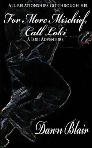 For More Mischief, Call Loki de Dawn Blair